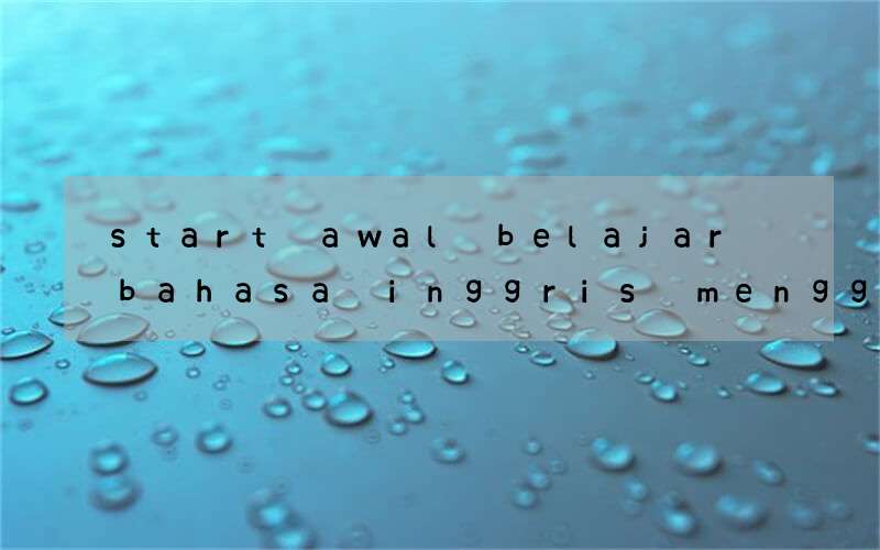 start awal belajar bahasa inggris menggunakan storytellers